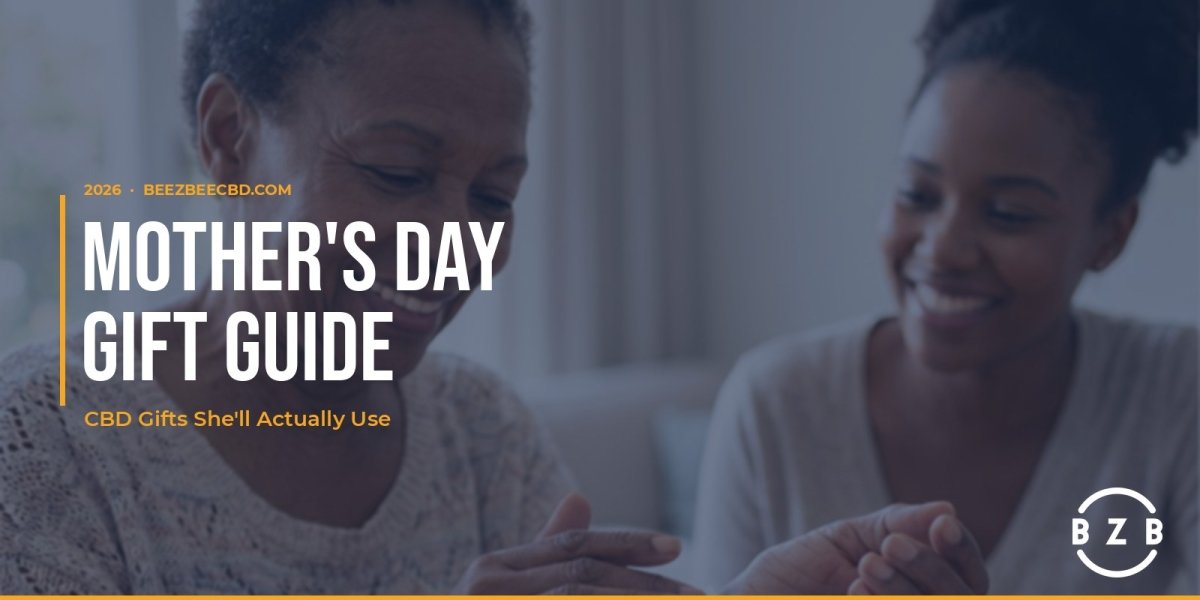 Mother's Day Gift Guide: CBD Gifts She'll Actually Use - beeZbee