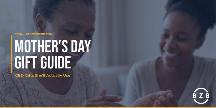 Mother's Day Gift Guide: CBD Gifts She'll Actually Use - beeZbee